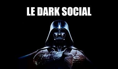 DARKSOCIAL 380x222 - Dark Social : le côté obscur du partage